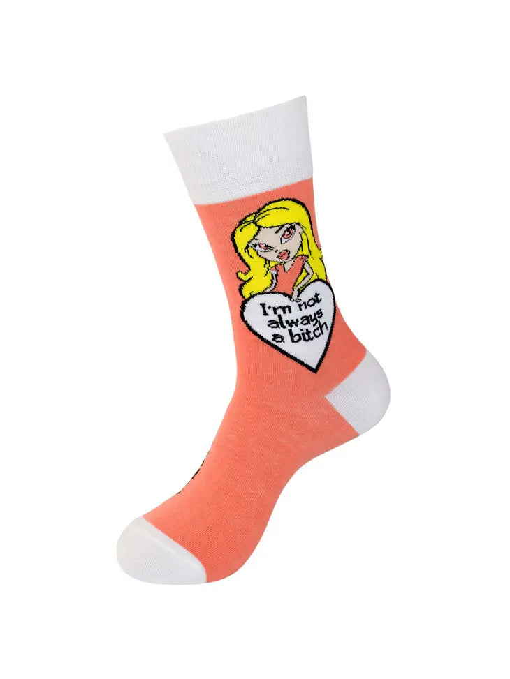 I’m Not Always A Bitch - Just Kidding Go Fuck Yourself