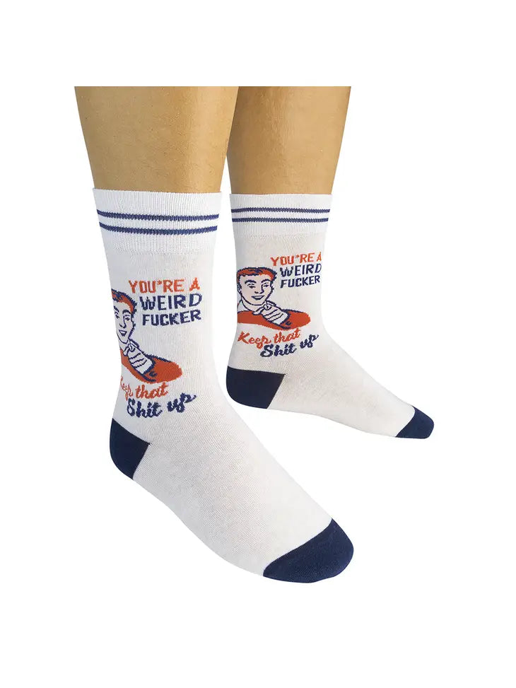 You’re a Weird Fucker, Keep That Shit Up Socks